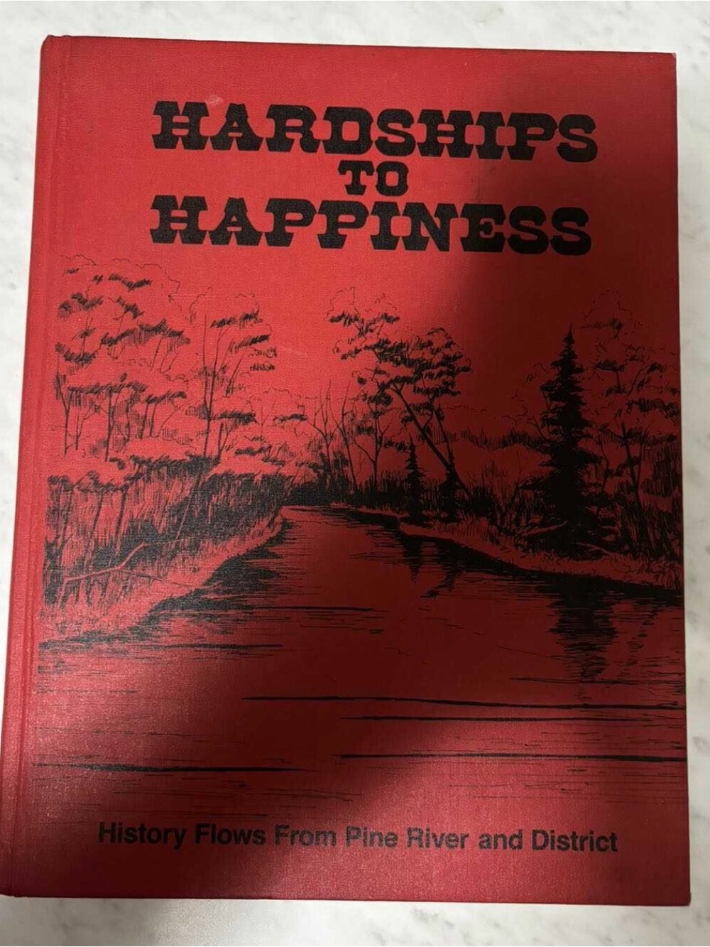 Hardships to Happiness History Flows From Pine River and District
